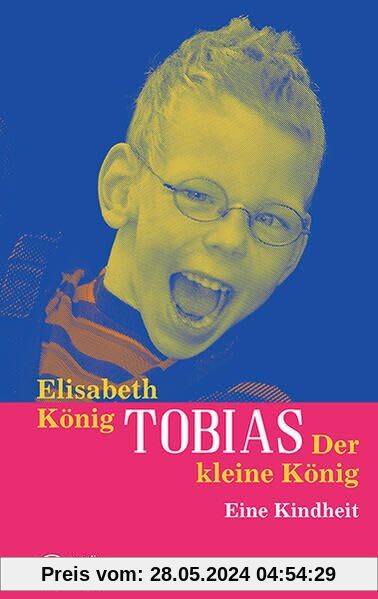 Tobias - Der kleine König: Eine Kindheit